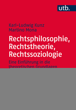 Rechtsphilosophie, Rechtstheorie, Rechtssoziologie von Kunz,  Karl-Ludwig, Mona,  Martino