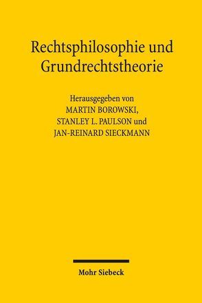Rechtsphilosophie und Grundrechtstheorie von Borowski,  Martin, Paulson,  Stanley L, Sieckmann,  Jan-Reinard