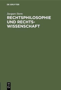 Rechtsphilosophie und Rechtswissenschaft von Stern,  Jacques