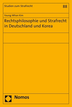 Rechtsphilosophie und Strafrecht in Deutschland und Korea von Kim,  Young-Whan