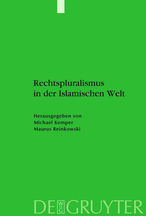 Rechtspluralismus in der Islamischen Welt von Kemper,  Michael, Reinkowski,  Maurus