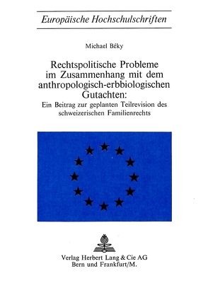 Rechtspolitische Probleme im Zusammenhang mit dem anthropologisch-erbbiologischen Gutachten von Béky,  Michael