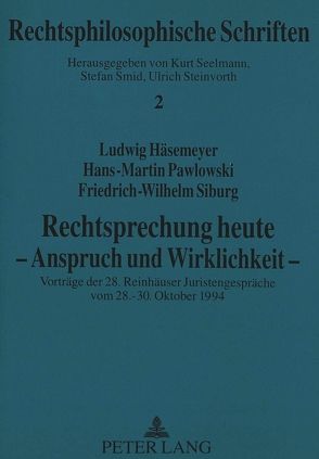 Rechtsprechung heute – Anspruch und Wirklichkeit – von Häsemeyer,  Ludwig, Pawlowski,  Hans-Martin, Siburg,  Friedrich-Wilhelm