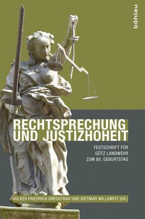 Rechtsprechung und Justizhoheit von Biskup,  Rainer, Drecktrah,  Volker Friedrich, Ebert-Weidenfeller,  Andreas, Haas,  Evelyn, Hattenhauer,  Hans, Heyn,  Benedict F., Köhler,  Michael Curt, Kriechbaum,  Maximiliane, Langhein,  A. W. Heinrich, Lührig,  Nicolas, Morisse,  Heiko, Mueller,  Ingo, O´Sullivan,  Carolin, Repgen,  Tilman, Scholz-Fröhling,  Sabine, Sellert,  Wolfgang, Spiess,  Pirmin, Willoweit,  Dietmar