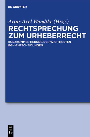 Rechtsprechung zum Urheberrecht von Kauert,  Michael, Schunke,  Sebastian, Wandtke,  Artur-Axel, Wöhrn,  Kirsten-Inger