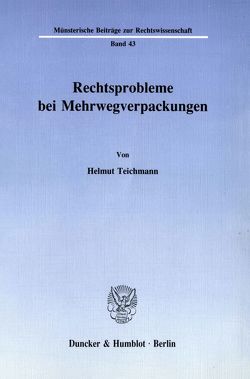Rechtsprobleme bei Mehrwegverpackungen. von Teichmann,  Helmut
