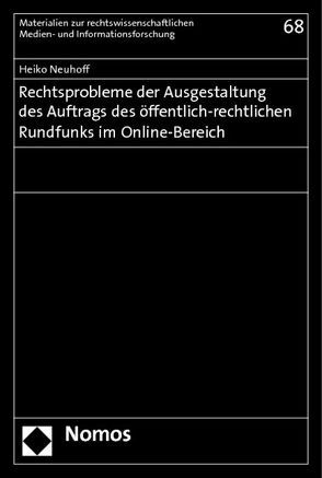 Rechtsprobleme der Ausgestaltung des Auftrags des öffentlich-rechtlichen Rundfunks im Online-Bereich von Neuhoff,  Heiko