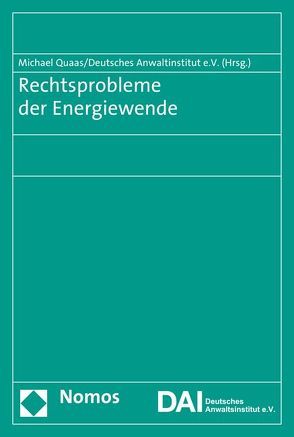 Rechtsprobleme der Energiewende von Deutsches Anwaltsinstitut e.V., Quaas,  Michael