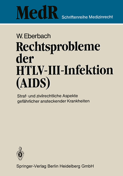 Rechtsprobleme der HTLV-III-Infektion (AIDS) von Eberbach,  Wolfram