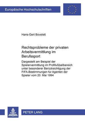 Rechtsprobleme der privaten Arbeitsvermittlung im Berufssport von Bovelett,  Hans-Gert