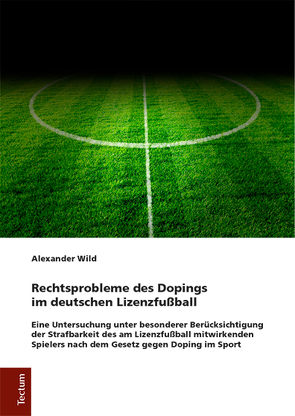 Rechtsprobleme des Dopings im deutschen Lizenzfußball von Wild,  Alexander