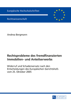 Rechtsprobleme des fremdfinanzierten Immobilien- und Anteilserwerbs von Bergmann,  Andrea