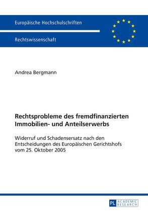 Rechtsprobleme des fremdfinanzierten Immobilien- und Anteilserwerbs von Bergmann,  Andrea