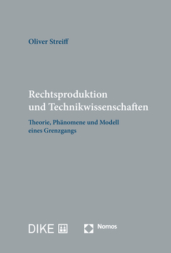 Rechtsproduktion und Technikwissenschaften von Streiff,  Oliver