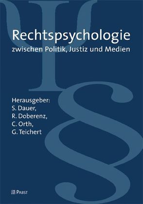 Rechtspsychologie zwischen Justiz, Politik und Medien von Dauer,  S., Doberenz,  R., Orth,  C., Teichert,  G.