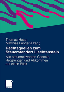 Rechtsquellen zum Steuerstandort Liechtenstein von Hosp LL.M.,  Thomas, Langer,  Matthias