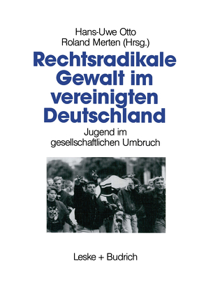 Rechtsradikale Gewalt im vereinigten Deutschland von Merten,  Roland, Otto,  Hans-Uwe