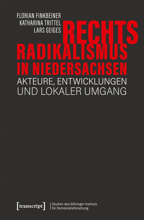 Rechtsradikalismus in Niedersachsen von Finkbeiner,  Florian, Geiges,  Lars, Trittel,  Katharina