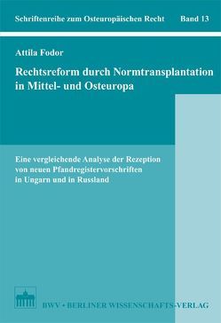 Rechtsreform durch Normtransplantation in Mittel- und Osteuropa von Fodor,  Attila