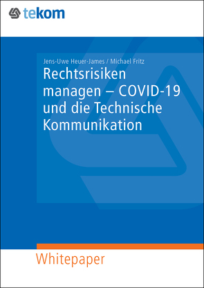 Rechtsrisiken managen – COVID-19 und die Technische Kommunikation von Fritz,  Michael, Heuer-James,  Jens-Uwe