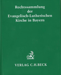 Rechtssammlung der Evangelisch-Lutherischen Kirche in Bayern von Heinzel,  Jost, Landeskirchenrat der Evangelisch-Lutherischen Kirche in Bayern
