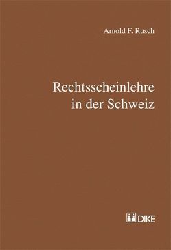 Rechtsscheinlehre in der Schweiz von Rusch,  Arnold F.