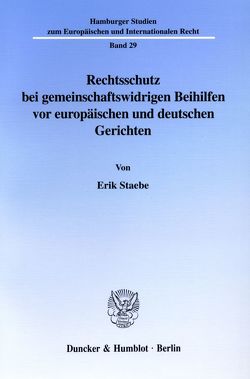 Rechtsschutz bei gemeinschaftswidrigen Beihilfen vor europäischen und deutschen Gerichten. von Staebe,  Erik