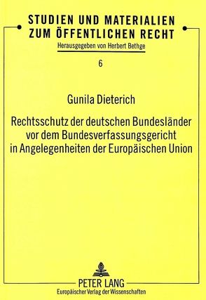 Rechtsschutz der deutschen Bundesländer vor dem Bundesverfassungsgericht in Angelegenheiten der Europäischen Union von Dieterich,  Gunila