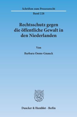 Rechtsschutz gegen die öffentliche Gewalt in den Niederlanden. von Ooms-Gnauck,  Barbara