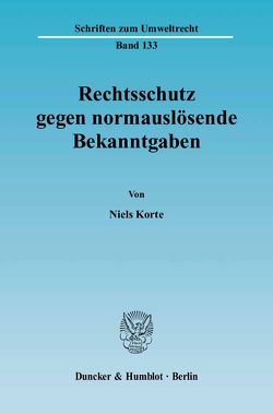Rechtsschutz gegen normauslösende Bekanntgaben. von Korte,  Niels