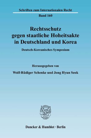 Rechtsschutz gegen staatliche Hoheitsakte in Deutschland und Korea. von Schenke,  Wolf-Rüdiger, Seok,  Jong Hyun