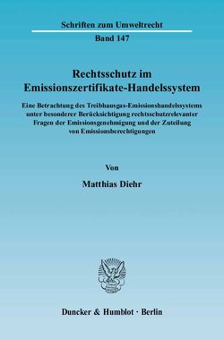 Rechtsschutz im Emissionszertifikate-Handelssystem. von Diehr,  Matthias