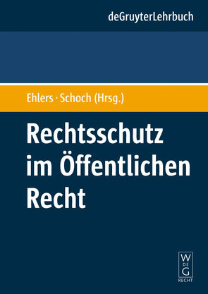 Rechtsschutz im Öffentlichen Recht von Ehlers,  Dirk, Schoch,  Friedrich