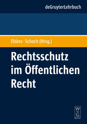 Rechtsschutz im Öffentlichen Recht von Ehlers,  Dirk, Schoch,  Friedrich