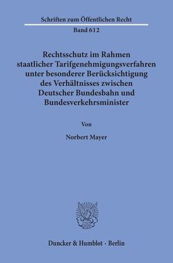 Rechtsschutz im Rahmen staatlicher Tarifgenehmigungsverfahren, von Mayer,  Norbert