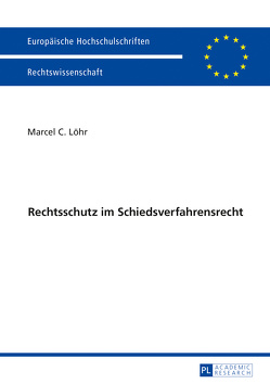 Rechtsschutz im Schiedsverfahrensrecht von Löhr,  Marcel C.
