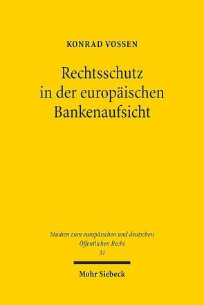 Rechtsschutz in der europäischen Bankenaufsicht von Vossen,  Konrad