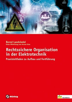 Rechtssichere Organisation in der Elektrotechnik von Grau,  Arunas, Landsiedel,  Bernd