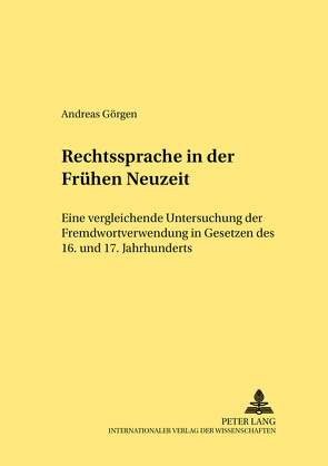 Rechtssprache in der Frühen Neuzeit von Görgen,  Andreas