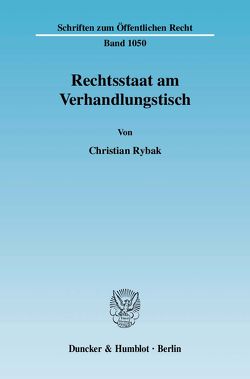 Rechtsstaat am Verhandlungstisch. von Rybak,  Christian