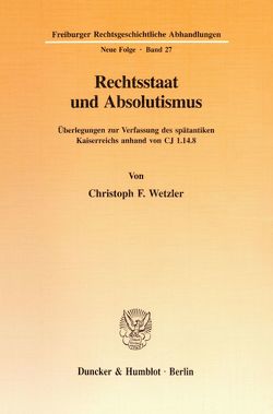 Rechtsstaat und Absolutismus. von Wetzler,  Christoph F