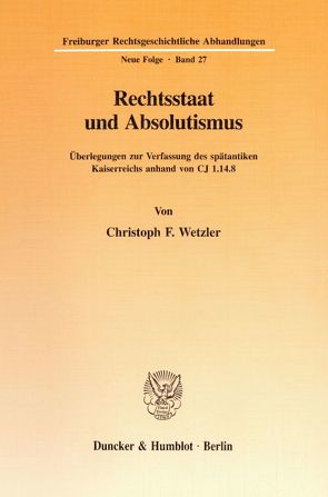 Rechtsstaat und Absolutismus. von Wetzler,  Christoph F