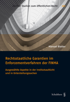 Rechtsstaatliche Garantien im Enforcementverfahren der FINMA von Blatter,  Manuel