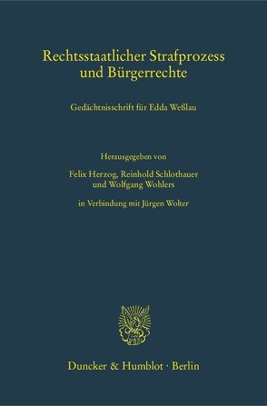 Rechtsstaatlicher Strafprozess und Bürgerrechte. von Herzog,  Felix, Schlothauer,  Reinhold, Wohlers,  Wolfgang, Wolter,  Jürgen