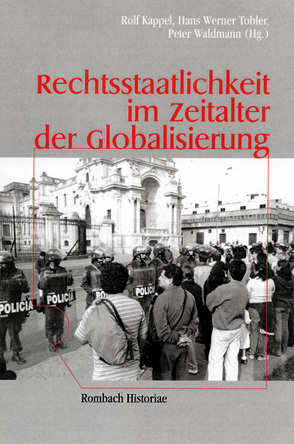 Rechtsstaatlichkeit im Zeitalter der Globalisierung von Kappel,  Rolf, Tobler,  Hans Werner, Waldmann,  Peter