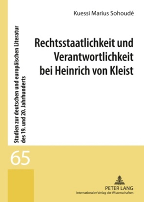 Rechtsstaatlichkeit und Verantwortlichkeit bei Heinrich von Kleist von Sohoudé,  Kuessi Marius