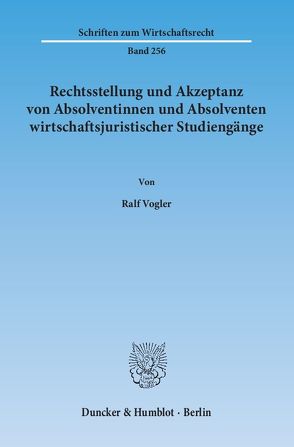Rechtsstellung und Akzeptanz von Absolventinnen und Absolventen wirtschaftsjuristischer Studiengänge. von Vogler,  Ralf