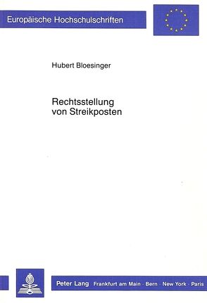 Rechtsstellung von Streikposten von Bloesinger,  Hubert