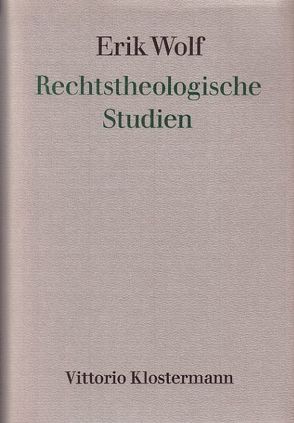 Rechtstheologische Studien von Hollerbach,  Alexander, Wolf,  Erik