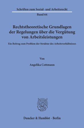 Rechtstheoretische Grundlagen der Regelungen über die Vergütung von Arbeitsleistungen. von Cottmann,  Angelika